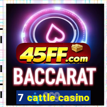 7 cattle casino